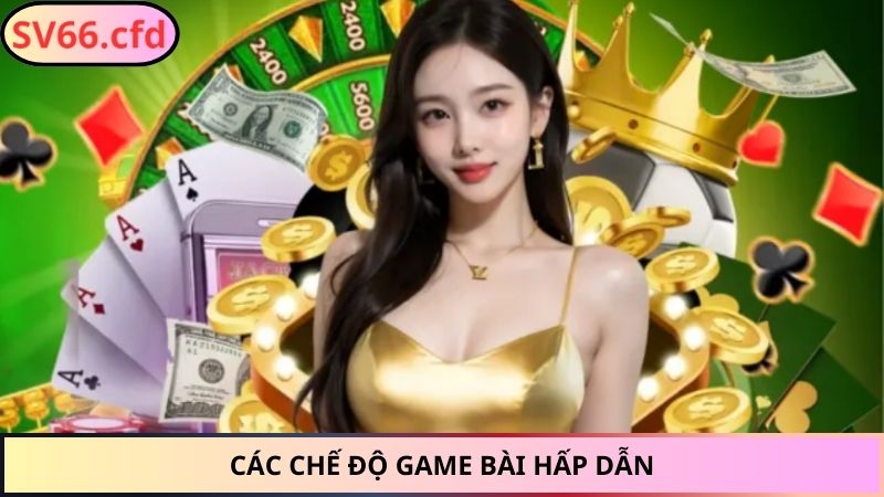 Các chế độ game bài hấp dẫn